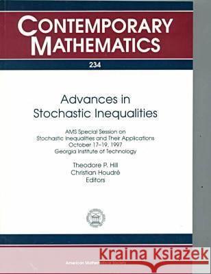 Advances in Stochastic Inequalities : AMS Special Session on Stochastic Inequalities and Their Applications, October 17-19, 1997, Georgia Institute of Technology  9780821810866 American Mathematical Society