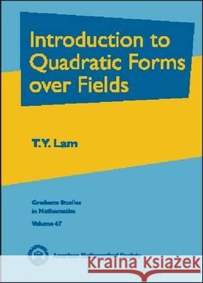 Introduction to Quadratic Forms Over Fields Lam (University Of California) 9780821810958 AMERICAN MATHEMATICAL SOCIETY