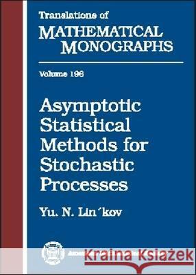 Asymptotic Statistical Methods for Stochastic Processes Yu N. Lin'kov 9780821811832 AMERICAN MATHEMATICAL SOCIETY