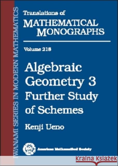 Algebraic Geometry, Volume 3 : Further Study of Schemes Kenji Ueno 9780821813584 AMERICAN MATHEMATICAL SOCIETY