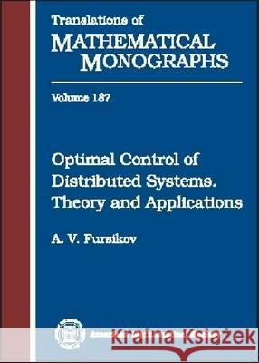 Optimal Control of Distributed Systems : Theory and Applications A. V. Fursikov 9780821813829 AMERICAN MATHEMATICAL SOCIETY