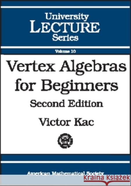 Vertex Algebras for Beginners Victor G. Kac 9780821813966 AMERICAN MATHEMATICAL SOCIETY