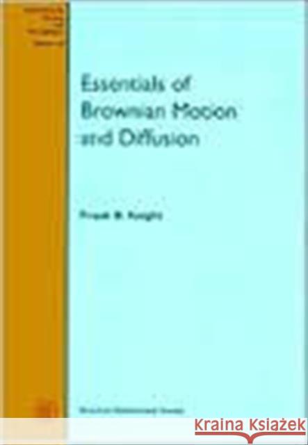 Essentials of Brownian Motion and Diffusion Frank B. Knight 9780821815182