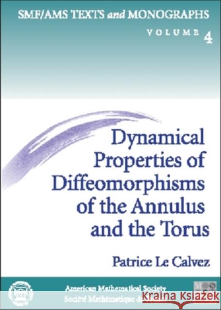 Dynamical Properties of Diffeomorphisms of the Annulus and of the Torus Patrice Le Calvez 9780821819432 AMERICAN MATHEMATICAL SOCIETY