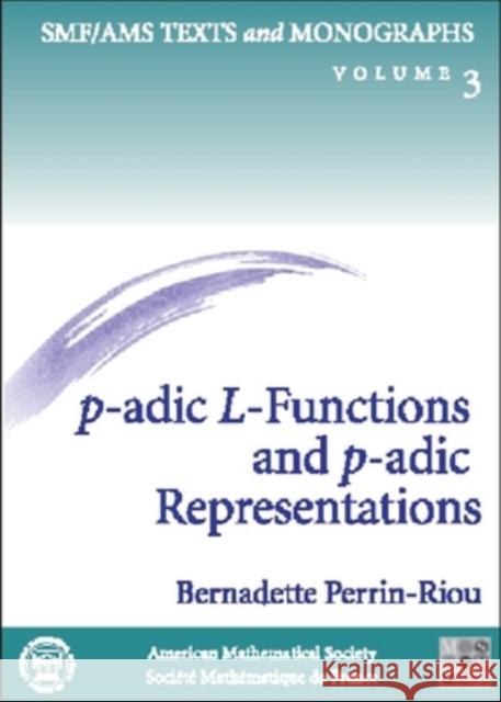 P-adic L-functions and P-adic Representations Bernadette Perrin-Riou 9780821819463 AMERICAN MATHEMATICAL SOCIETY