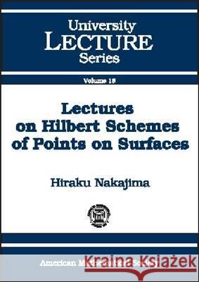 Lectures on Hilbert Schemes of Points on Surfaces Hiraku Nakajima 9780821819562