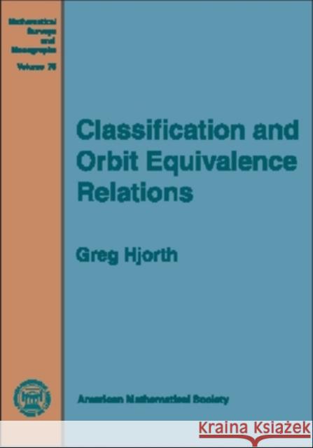 Classification and Orbit Equivalence Relations Greg Hjorth 9780821820025 AMERICAN MATHEMATICAL SOCIETY