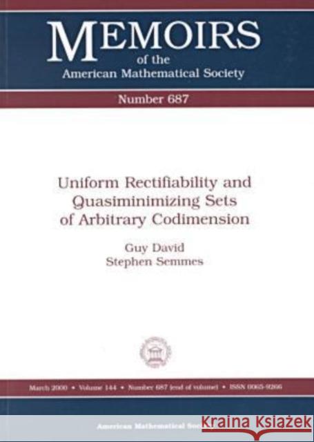 Uniform Rectifiability and Quasiminimizing Sets of Arbitrary Codimension Guy David Stephen Semmes 9780821820483