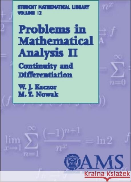 Problems in Mathematical Analysis, Volume 2 : Continuity and Differentiation W. J. Kaczor M. T. Nowak 9780821820513 AMERICAN MATHEMATICAL SOCIETY