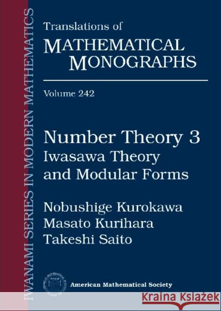 Number Theory 3 : Iwasawa Theory and Modular Forms Nobushige Kurokawa 9780821820957