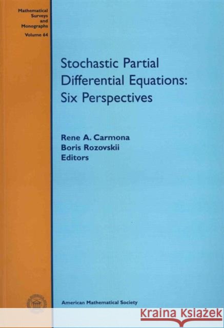 Stochastic Partial Differential Equations : Six Perspectives Rene A. Carmona Boris L. Rozovskii 9780821821008