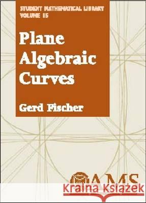 Plane Algebraic Curves Gerd (Heinrich-Heine-universitat, Dusseldorf, Germa Fischer 9780821821220