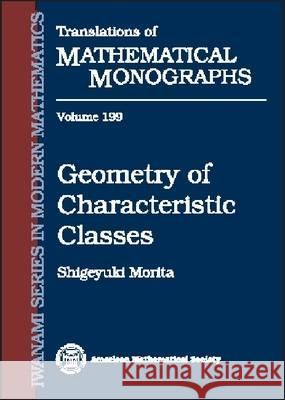 Geometry of Characteristic Classes Shigeyuki (Tokyo Institute Of Technology, Japan) Morita 9780821821398 AMERICAN MATHEMATICAL SOCIETY