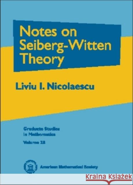 Notes on Seiberg-Witten Theory Liviu I. Nicolaescu 9780821821459 AMERICAN MATHEMATICAL SOCIETY