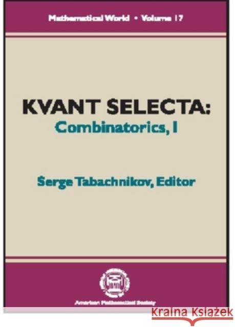Kvant Selecta, Volume 1 : Combinatorics Serge Tabachnikov 9780821821718 AMERICAN MATHEMATICAL SOCIETY