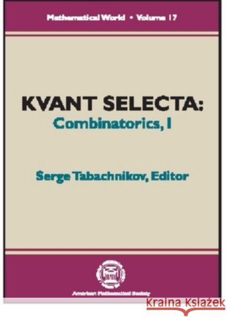 Kvant Selecta, Volume 1 : Combinatorics Serge Tabachnikov 9780821821718 AMERICAN MATHEMATICAL SOCIETY