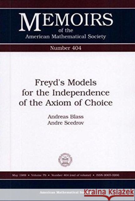 Freyd's Models for the Independence of the Axiom of Choice Andreas Blass Andre Scedrov 9780821824689 AMERICAN MATHEMATICAL SOCIETY