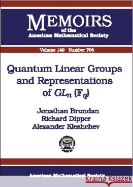 Quantum Linear Groups and Representations of GLn(Fq) Jonathan Brundan Richard Dipper 9780821826164 AMERICAN MATHEMATICAL SOCIETY