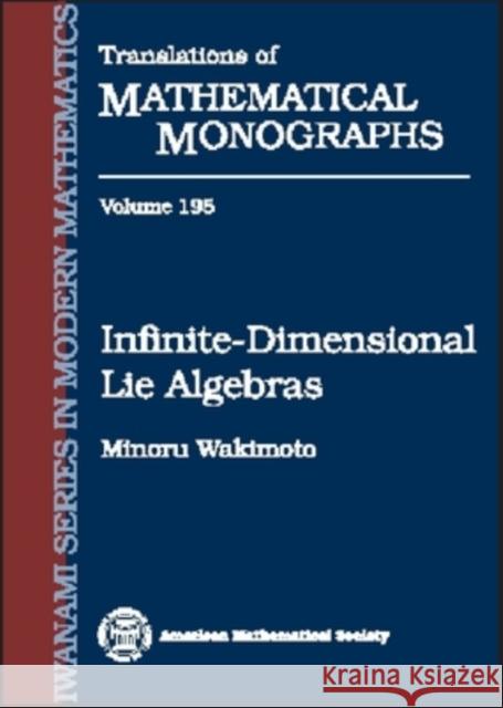 Infinite-Dimensional Lie Algebras Minoru Wakimoto 9780821826546 AMERICAN MATHEMATICAL SOCIETY