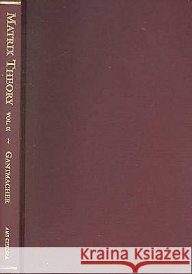 Theory of Matrices, Volume 2 F. R. Gantmacher 9780821826645 AMERICAN MATHEMATICAL SOCIETY