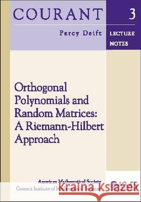 Orthogonal Polynomials and Random Matrices : A Riemann-Hilbert Approach Percy Deift 9780821826959 AMERICAN MATHEMATICAL SOCIETY