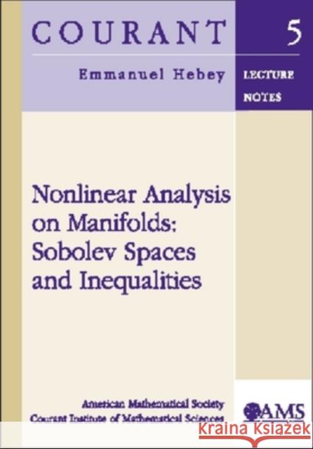 Nonlinear Analysis on Manifolds : Sobolev Spaces and Inequalities Emmanuel Hebey 9780821827000 AMERICAN MATHEMATICAL SOCIETY