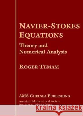 Navier-Stokes Equations : Theory and Numerical Analysis Roger Temam 9780821827376 AMERICAN MATHEMATICAL SOCIETY