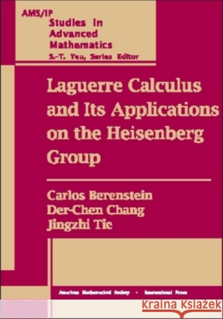 Laguerre Calculus and Its Applications on the Heisenberg Group Carlos (University Of Maryland, Usa) Berenstein Washington, Usa) Der-Che 9780821827611 AMERICAN MATHEMATICAL SOCIETY