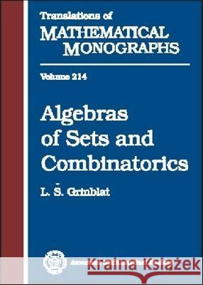 Algebras of Sets and Combinatorics L. S. Grinblat 9780821827659 AMERICAN MATHEMATICAL SOCIETY