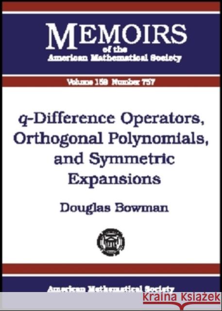 Q-difference Operators, Orthogonal Polynomials and Symmetric Expansions Douglas (University Of Illinois, Urbana, Usa) Bowman 9780821827741