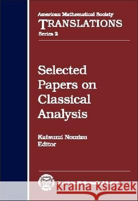 Selected Papers on Classical Analysis Katsumi Nomizu 9780821827802 AMERICAN MATHEMATICAL SOCIETY