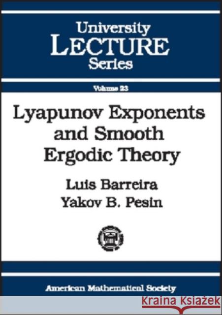 Lyapunov Exponents and Smooth Ergodic Theory Luis (Instituto Superior Tecnico, Lisbon, Portugal Barreira Yakov (Pennsylvania State University, University Park Pesin 9780821829219