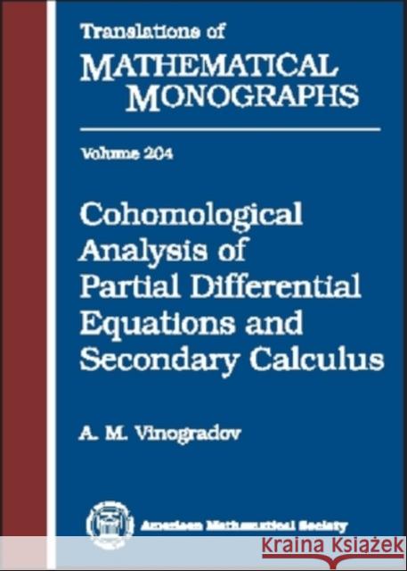 Cohomological Analysis of Partial Differential Equations and Secondary Calculus A. M. (University Of Salerno, Baronossi, Italy) Vinogradov 9780821829226 AMERICAN MATHEMATICAL SOCIETY