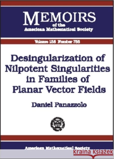 Desingularization of Nilpotent Singularities in Families of Planar Vector Fields Daniel Panazzolo 9780821829271 AMERICAN MATHEMATICAL SOCIETY