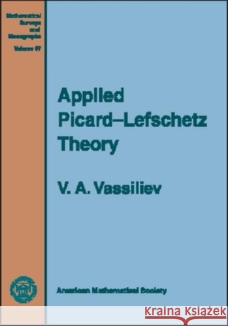 Applied Picard-Lefschetz Theory V. A. (Independent University Of Moscow And Stekl Vassiliev 9780821829486 AMERICAN MATHEMATICAL SOCIETY