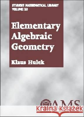 Elementary Algebraic Geometry Klaus Hulek 9780821829523