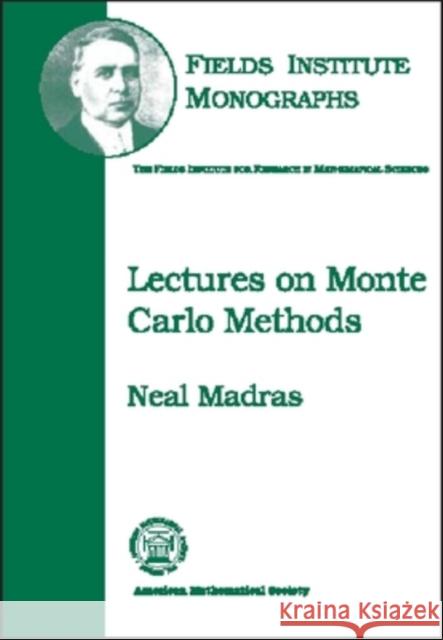 Lectures on Monte Carlo Methods Neal (York University, Toronto, Canada) Madras 9780821829783 AMERICAN MATHEMATICAL SOCIETY