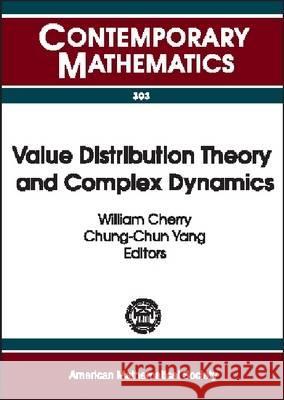 Value Distribution Theory and Complex Dynamics : Proceedings of the Special Session on Value Distribution Theory and Complex Dynamics Held at the First Joint International Meeting of the American Math William (University Of North Texas, Denton, Usa) Cherry Yang (The Hong Kong University Of Science And Te Chung-Chun 9780821829806