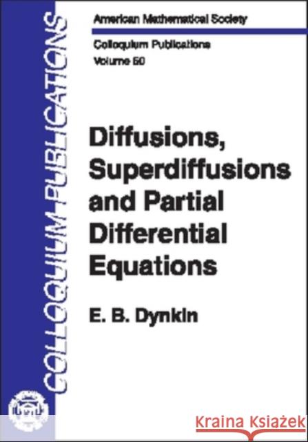 Diffusions, Superdiffusions and Partial Differential Equations E. B. (Cornell University, Ithaca, Usa) Dynkin 9780821831748