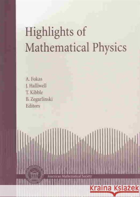 Highlights of Mathematical Physics A. S. Fokas Etc. 9780821832233 AMERICAN MATHEMATICAL SOCIETY