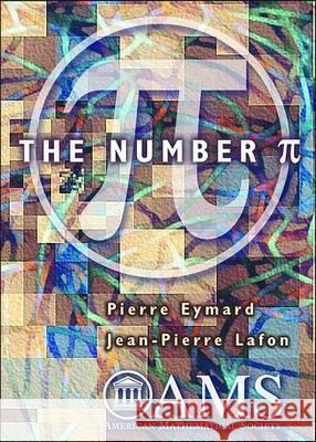 The Number Pi Jean-Pierre Lafon 9780821832462 AMERICAN MATHEMATICAL SOCIETY