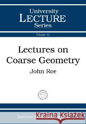 Lectures on Coarse Geometry John Roe 9780821833322 AMERICAN MATHEMATICAL SOCIETY