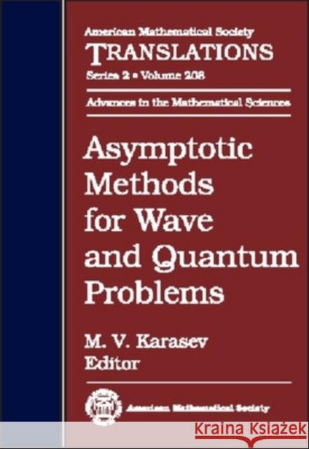 Asymptotic Methods for Wave and Quantum Problems  9780821833360 AMERICAN MATHEMATICAL SOCIETY