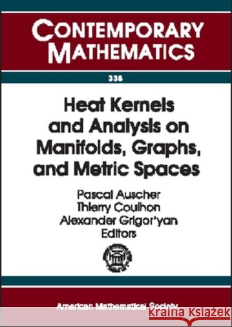 Heat Kernels and Analysis on Manifolds, Graphs, and Metric Spaces  9780821833834 AMERICAN MATHEMATICAL SOCIETY