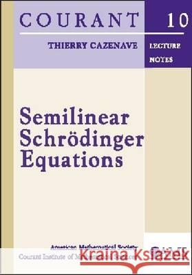 Semilinear Schrodinger Equations Thierry Cazenave 9780821833995 AMERICAN MATHEMATICAL SOCIETY
