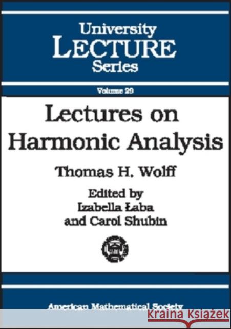 Lectures on Harmonic Analysis Thomas H. Wolff 9780821834497 AMERICAN MATHEMATICAL SOCIETY