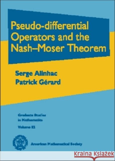 Pseudo-differential Operators and the Nash-Moser Theorem Serge Alinhac Patrick Gerard 9780821834541 AMERICAN MATHEMATICAL SOCIETY