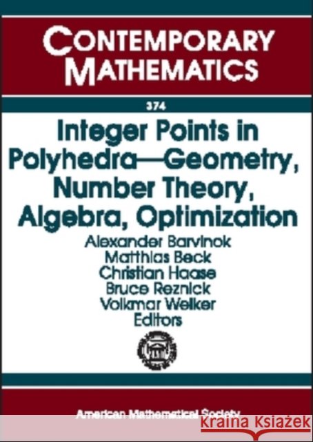 Integer Points in Polyhedra : Geometry, Number Theory, Algebra, Optimization  9780821834596 AMERICAN MATHEMATICAL SOCIETY