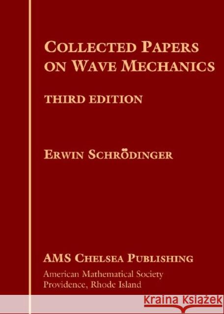 Collected Papers on Wave Mechanics Erwin Schrodinger 9780821835241 AMERICAN MATHEMATICAL SOCIETY