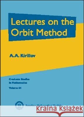 Lectures on the Orbit Method A. A. Kirillov 9780821835302